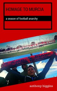 BOOK: Homage to Murcia - A Season of Football Anarchy 